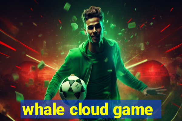 whale cloud game